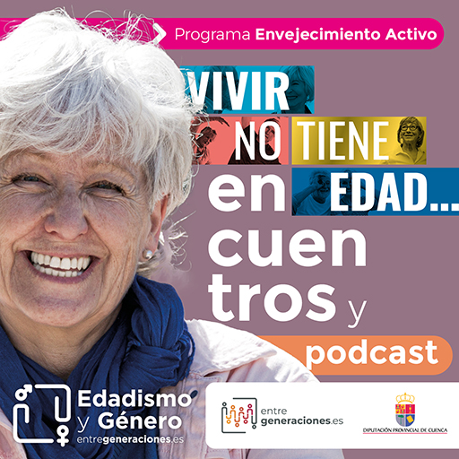 Vivir no tiene edad, un podcast sobre Edadismo y Género